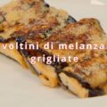 involtini di melanzane grigliate